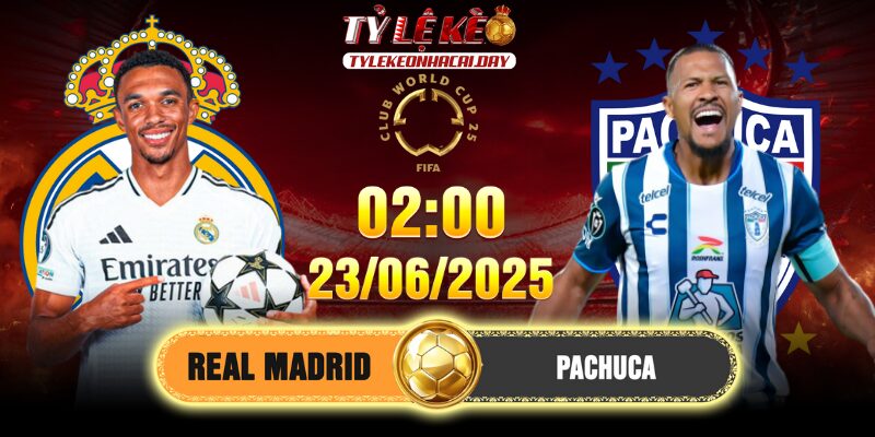 Soi Kèo Real Madrid Vs Pachuca 2h 23/6 Lượt 2 bảng H FCWC