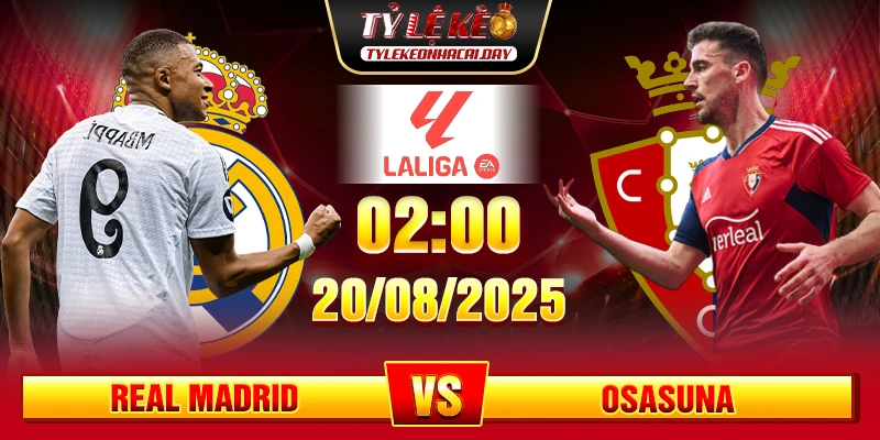 Soi Kèo Real Madrid Vs Osasuna 02h00 20/08 - Giải VĐQG Tây Ban Nha La Liga 1 Soi Kèo Real Madrid Vs Osasuna