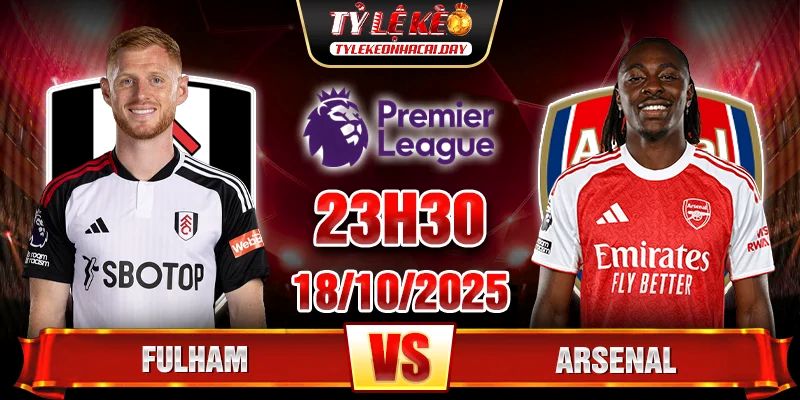 Soi kèo Fulham vs Arsenal 23h30 ngày 18/10 - Vòng 8 Ngoại hạng Anh 1 Fulham vs Arsenal