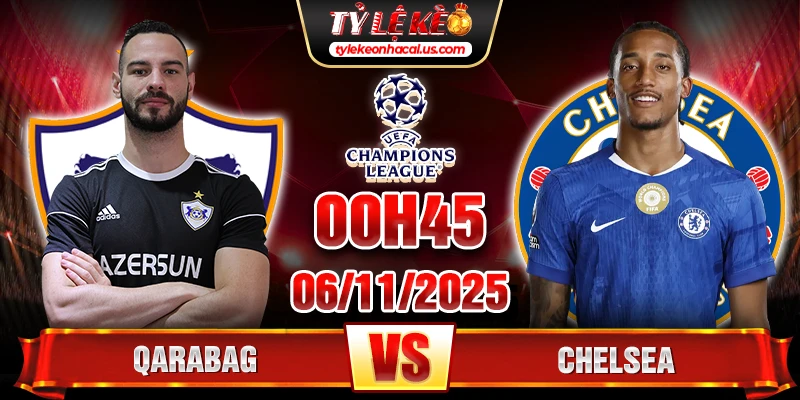 Soi kèo Qarabag vs Chelsea, 0h45 ngày 6/11 – Vòng 4 Cúp C1 1 Qarabag vs Chelsea