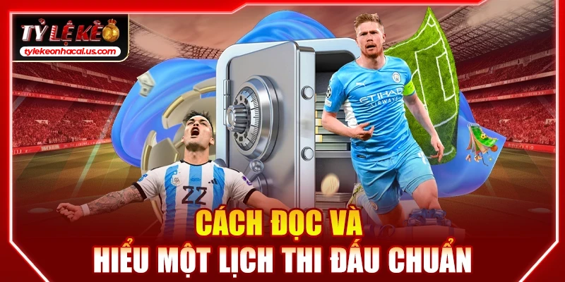 Lịch Thi Đấu Bóng Đá Hôm Nay | Cập Nhật Tỷ Lệ Kèo Trực Tuyến 36 Cách đọc và hiểu một lịch thi đấu chuẩn
