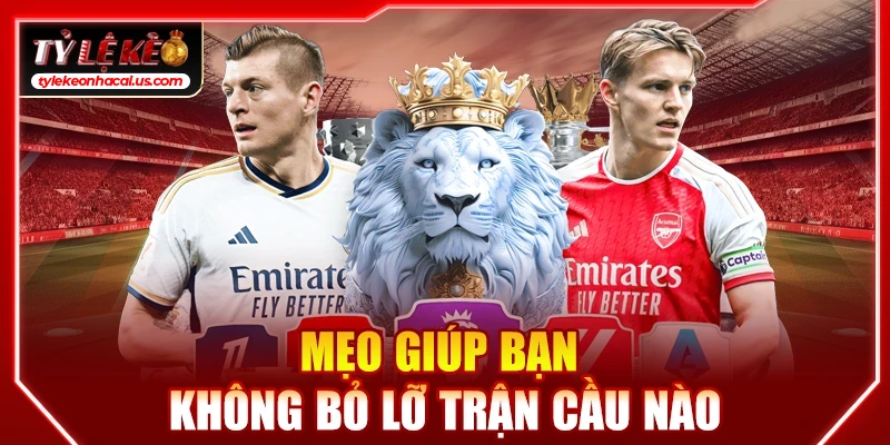 Lịch Thi Đấu Bóng Đá Hôm Nay | Cập Nhật Tỷ Lệ Kèo Trực Tuyến 37 Mẹo giúp bạn không bỏ lỡ trận cầu nào