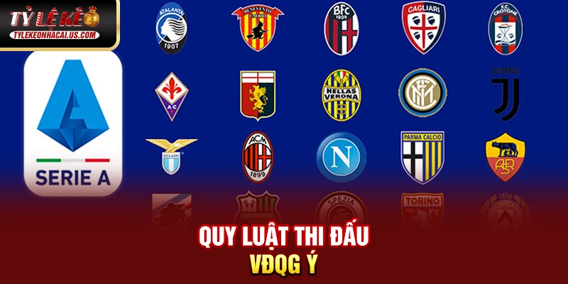 Serie A Italia - Hành Trình Trở Lại Đỉnh Cao Của Bóng Đá Ý 36 Quy luật thi đấu VĐQG Ý