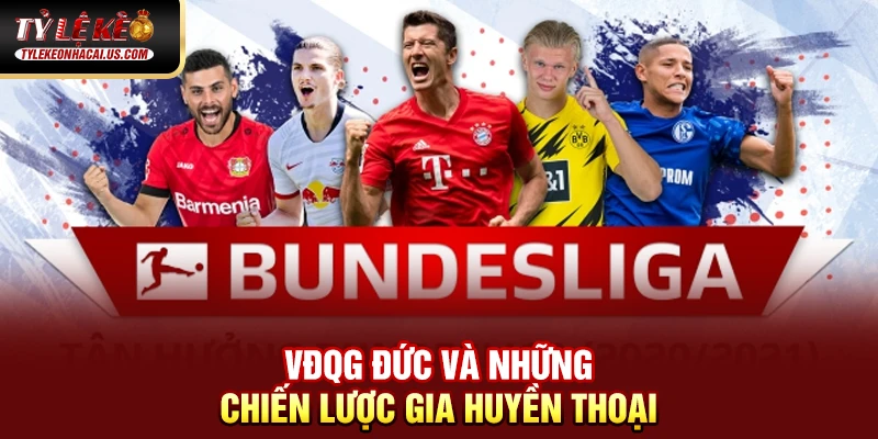 VĐQG Đức - Sức Mạnh Và Tốc Độ Làm Nên Bản Sắc Bundesliga 37 VĐQG Đức và những chiến lược gia huyền thoại
