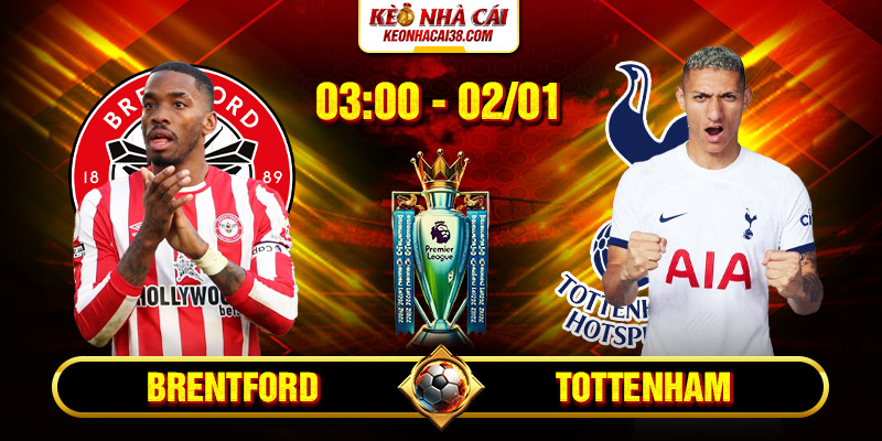 Soi Kèo Brentford Vs Tottenham 3h00 2/1 - Ngoại Hạng Anh 1 Soi Kèo Brentford Vs Tottenham 3h00 2/1 - Ngoại Hạng Anh